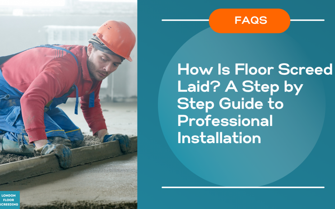 How Is Floor Screed Laid?
