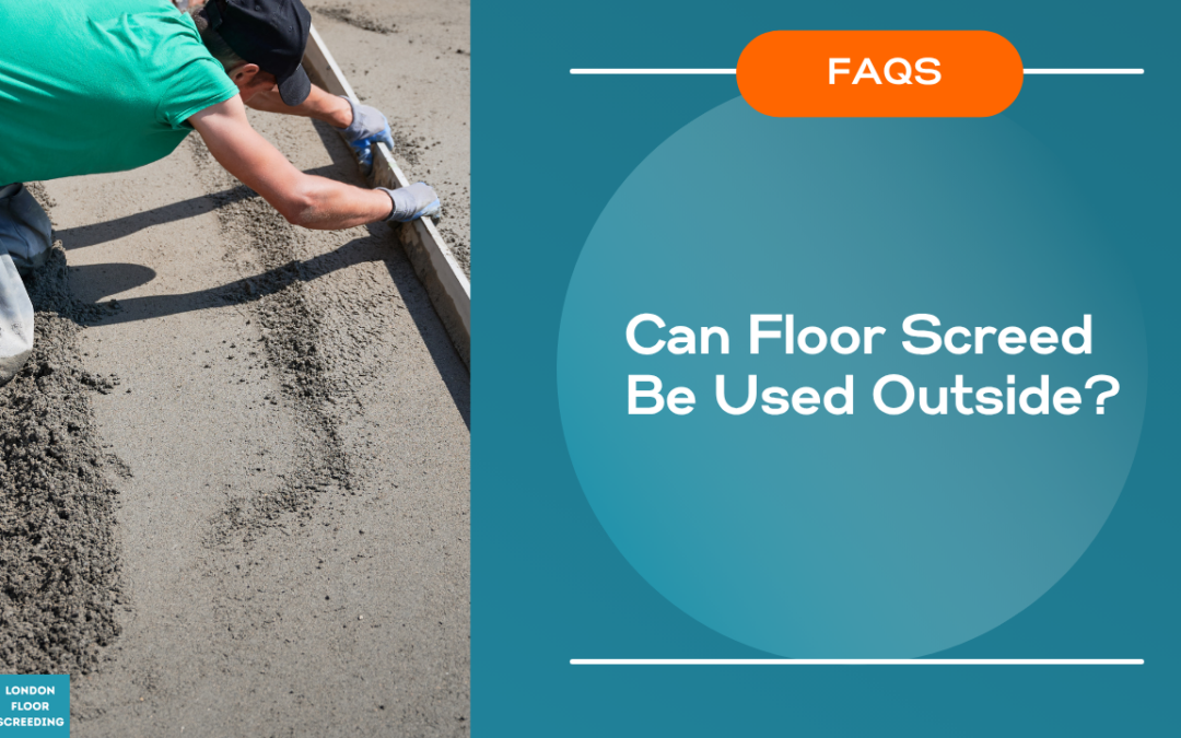 Can Floor Screed Be Used Outside?